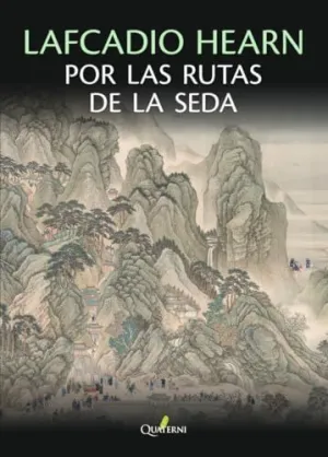 LAFCADIO HEARN POR LAS RUTAS DE LA SEDA