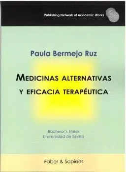 MEDICINAS ALTERNATIVAS Y EFICACIA TERAPÉUTICA. LA PSICOTERAPIA DE SERGIO PEINADO GUERRERO. UN ANÁLIS MEDICINAS ALTERNATIVAS Y EFICACIA TERAPÉUTICA. LA PSICOTERAPIA DE SERGIO PEINADO GUERRERO. UN ANÁLIS