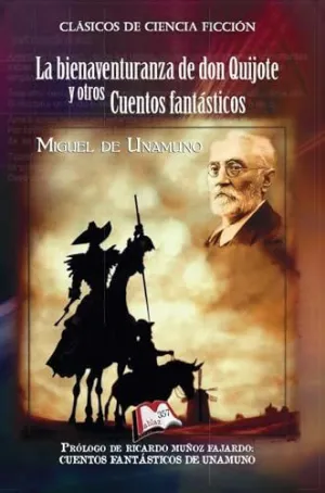 LA BIENAVENTURANZA DE DON QUIJOTE Y OTROS CUENTOS FANTÁSTICOS LA BIENAVENTURANZA DE DON QUIJOTE Y OTROS CUENTOS FANTÁSTICOS
