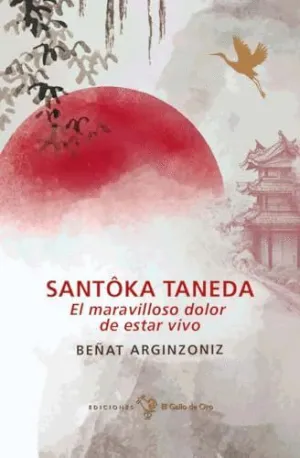 SANTOKA TANEDA. EL MARAVILLOSO DOLOR DE ESTAR VIVO