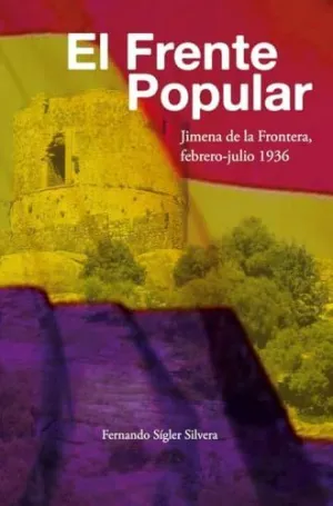El Frente Popular. Jimena de la Frontera, Febrero-Julio 1936