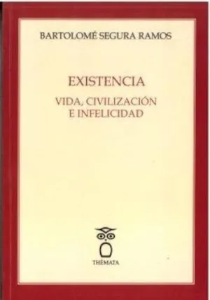 Existencia. Vida, Civilización e Infelicidad