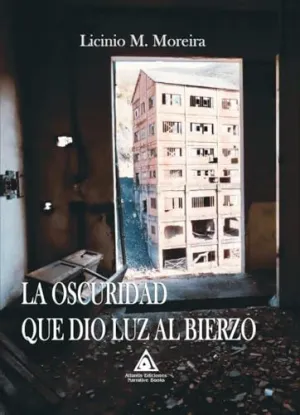 OSCURIDAD QUE DIO LUZ AL BIERZO, LA OSCURIDAD QUE DIO LUZ AL BIERZO, LA