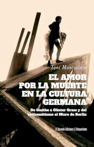 AMOR POR LA MUERTE EN LA CULTURA GERMANA, EL AMOR POR LA MUERTE EN LA CULTURA GERMANA, EL