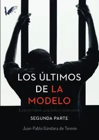 LOS ÚLTIMOS DE LA MODELO. SEGUNDA PARTE LOS ÚLTIMOS DE LA MODELO. SEGUNDA PARTE