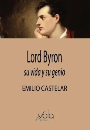 LORD BYRON, SU VIDA Y SU GENIO