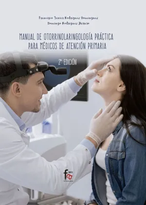 MANUAL DE OTORRINOLARINGOLOGÍA PRÁCTICA  PARA MÉDICOS DE ATENCIÓN PRIMARIA