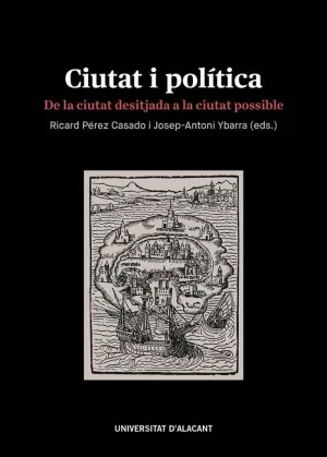 CIUTAT I POLÍTICA. DE LA CIUTAT DESITJADA A LA CIUTAT POSSIBLE