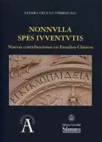 NONNVILLA SPES IVVENTVTIS: NUEVAS CONTRIBUCIONES EN ESTUDIOS CLÁSICOS NONNVILLA SPES IVVENTVTIS: NUEVAS CONTRIBUCIONES EN ESTUDIOS CLÁSICOS
