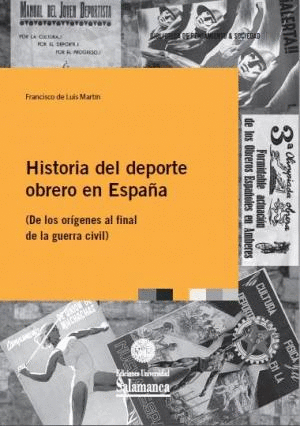 HISTORIA DEL DEPORTE OBRERO EN ESPAÑA. DE LOS ORÍGENES AL FINAL DE LA GUERRA CIVIL