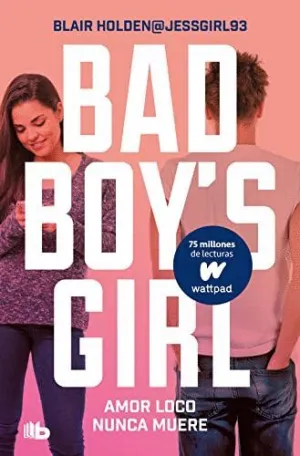BAD BOY´S GIRL. AMOR LOCO NUNCA MUERE