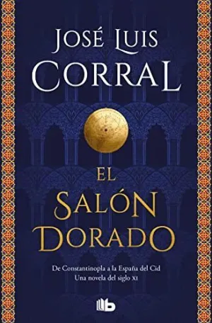 EL SALON DORADO: DE CONSTANTINOPLA A LA ESPAÑA DEL CID. UNA NOVELA DEL SIGLO XI