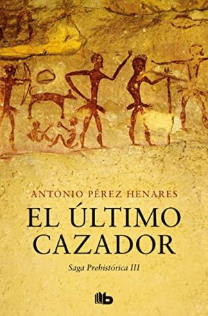 EL ULTIMO CAZADOR (SAGA PREHISTORICA III)