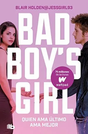 BAD BOY´S GIRL. QUIEN AMA ULTIMO AMA MEJOR