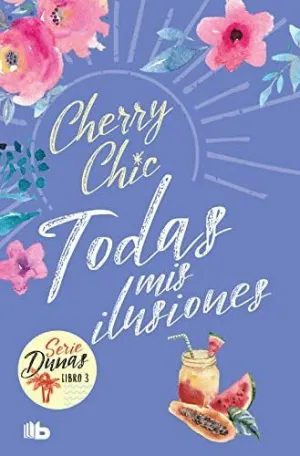 TODAS MIS ILUSIONES (SERIE DUNAS. LIBRO 3)