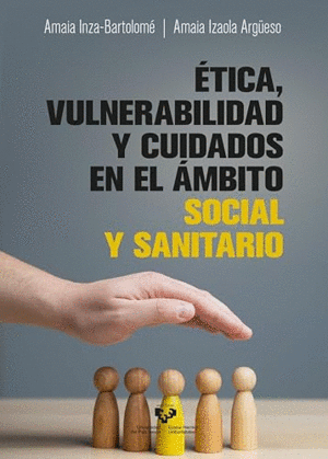 ÉTICA, VULNERABILIDAD Y CUIDADOS EN EL ÁMBITO SOCIAL Y SANITARIO.