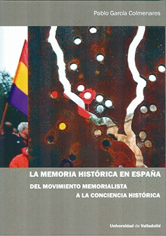 LA MEMORIA HISTÓRICA EN ESPAÑA. DEL MOVIMIENTO MEMORALISTA A LA CONCIENCIA HISTÓRICA