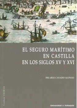 EL SEGURO MARÍTIMO EN CASTILLA EN LOS SIGLOS XV Y XVI.