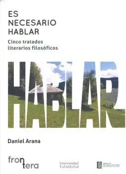 ES NECESARIO HABLAR. CINCO TRATADOS LITERARIOS FILOSÓFICOS. ES NECESARIO HABLAR. CINCO TRATADOS LITERARIOS FILOSÓFICOS.