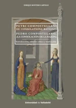 PETRI COMPOSTELLANI DE CONSOLATIONE RATIONIS.<BR>