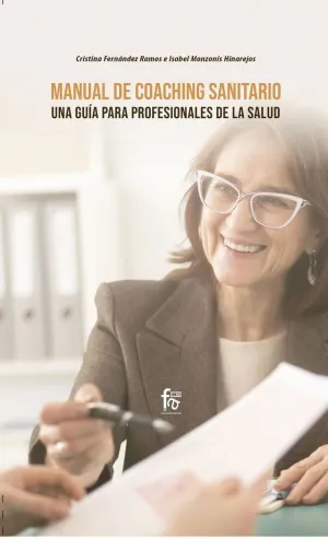 MANUAL DE COACHING SANITARIO. UNA GUÍA PARA PROFESIONALES DE LA SALUD MANUAL DE COACHING SANITARIO. UNA GUÍA PARA PROFESIONALES DE LA SALUD