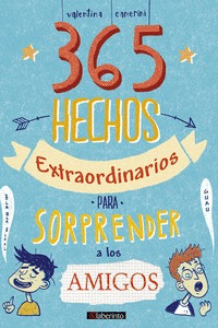 365 HECHOS EXTRAORDINARIOS PARA SORPRENDER A LOS AMIGOS.