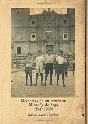 MEMORIAS DE UN MUETE EN MIRANDA DE ARGA (1947-1958)