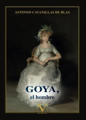 GOYA, EL HOMBRE