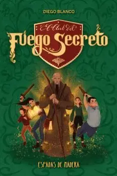 ESPADAS DE MADERA (EL CLUB DEL FUEGO SECRETO/ 2)