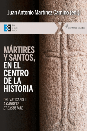 MARTIRES Y SANTOS, EN EL CENTRO DE LA HISTORIA. DEL VATICANO II A GAUDETE ET EXSULTATE