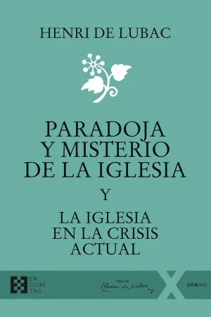 PARADOJA Y MISTERIO DE LA IGLESIA. Y LA IGLESIA EN LA CRISIS ACTUAL