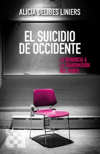 SUICIDIO DE OCCIDENTE, EL. LA RENUNCIA DE LA TRANSMISION DEL SABER
