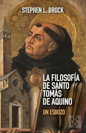 FILOSOFÍA DE SANTO TOMÁS DE AQUINO, LA FILOSOFÍA DE SANTO TOMÁS DE AQUINO, LA