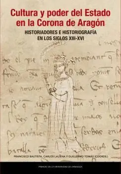 CULTURA Y PODER DEL ESTADO EN LA CORONA DE ARAGÓN. HISTORIADORES E HISTORIOGRAFÍA EN LOS SIGLOS XIII