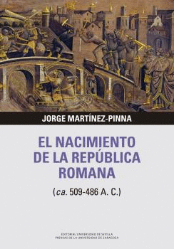 EL NACIMIENTO DE LA REPÚBLICA ROMANA. (CA. 509-486 A.C.)