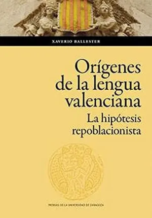 LOS ORÍGENES DE LA LENGUA VALENCIANA. LA HIPÓTESIS REPOBLACIONISTA