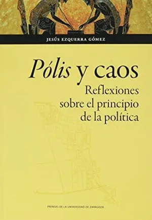 PÓLIS Y CAOS. REFLEXIONES SOBRE EL PRINCIPIO DE LA POLÍTICA