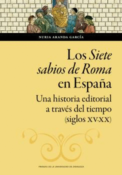 LOS SIETE SABIOS DE ROMA EN ESPAÑA. UNA HISTORIA EDITORIAL A TRAVÉS DEL TIEMPO (SIGLOS XV-XX)