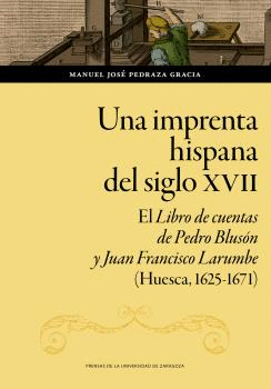 UNA IMPRENTA HISPANA DEL SIGLO XVII. EL LIBRO DE CUENTAS DE PEDRO BLUSÓN Y JUAN FRANCISCO LARUMBE (H