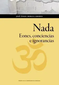 NADA. EONES, CONCIENCIAS E IGNORANCIAS.