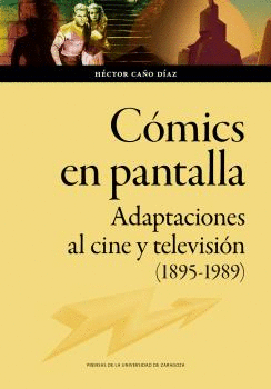 CÓMICS EN PANTALLA. ADAPTACIONES AL CINE Y TELEVISIÓN (1895-1989)