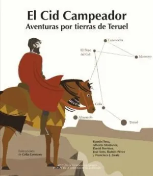 EL CID CAMPEADOR AVENTURAS POR TIERRAS DE TERUEL.