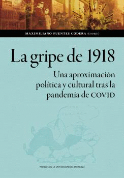 LA GRIPE DE 1918. UNA APROXIMACIÓN POLÍTICA Y CULTURAL TRAS LA PANDEMIA DE COVID.