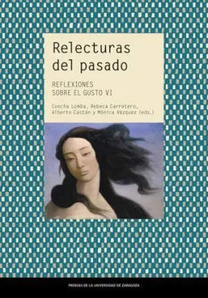 RELECTURAS DEL PASADO. REFLEXIONES SOBRE EL GUSTO VI