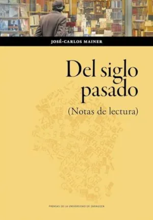 DEL SIGLO PASADO. (NOTAS DE LECTURA)