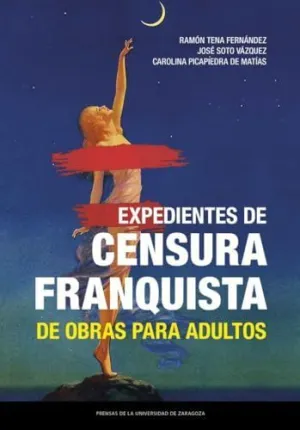 EXPEDIENTES DE CENSURA FRANQUISTA DE OBRAS PARA ADULTOS