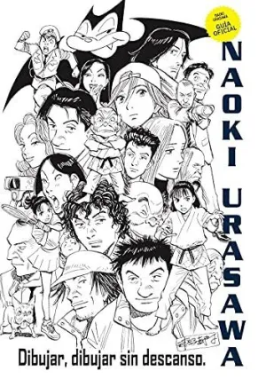 NAOKI URASAWA: DIBUJAR, DIBUJAR SIN DESCANSO (GUÍA OFICIAL)