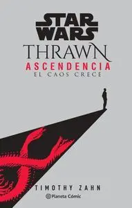 STAR WARS THRAWN ASCENDENCIA. EL CAOS RESURGE