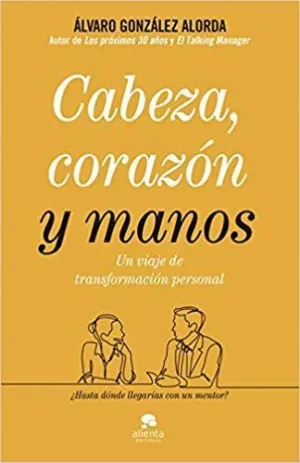 CABEZA, CORAZÓN Y MANOS: UN VIAJE DE TRANSFORMACIÓN PERSONAL
