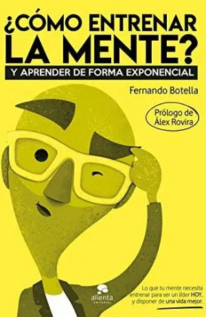 ¿CÓMO ENTRENAR LA MENTE? Y APRENDER DE FORMA EXPONENCIAL
